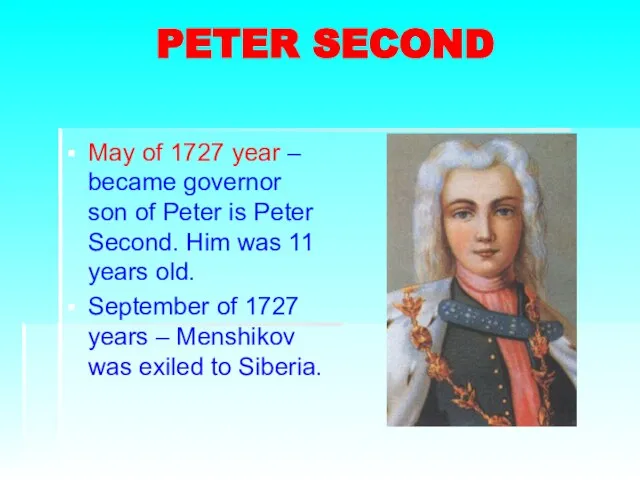 PETER SECOND May of 1727 year – became governor son of Peter