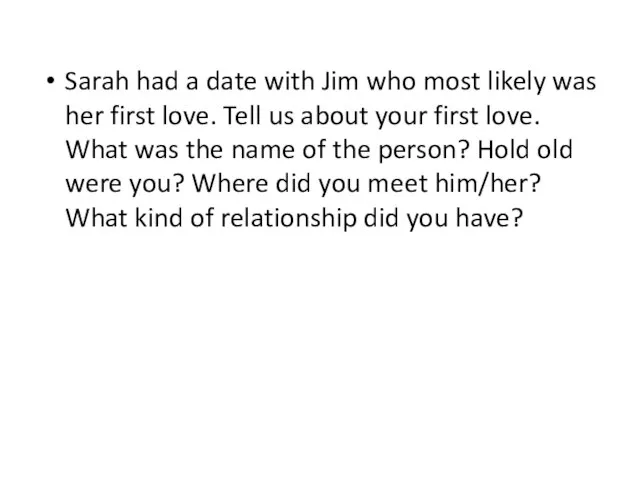 Sarah had a date with Jim who most likely was her first