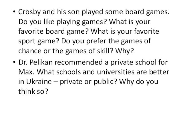 Crosby and his son played some board games. Do you like playing