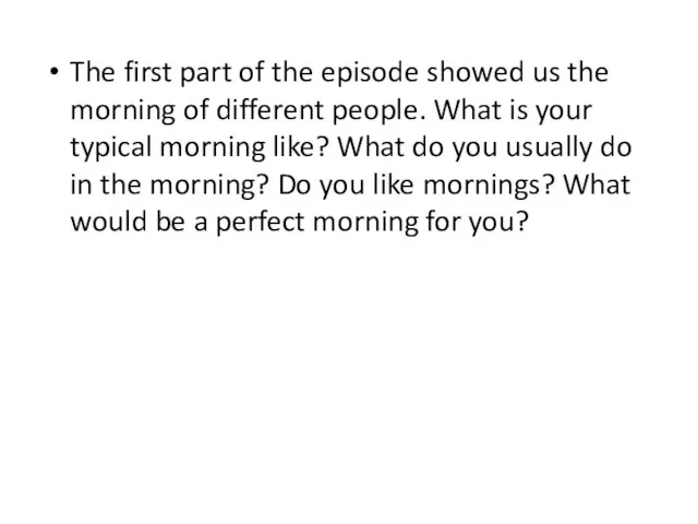 The first part of the episode showed us the morning of different