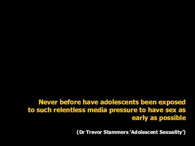 Never before have adolescents been exposed to such relentless media pressure to