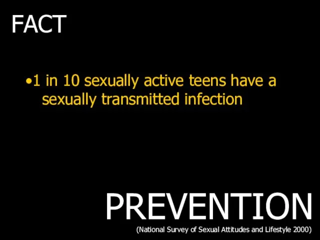 1 in 10 sexually active teens have a sexually transmitted infection (National