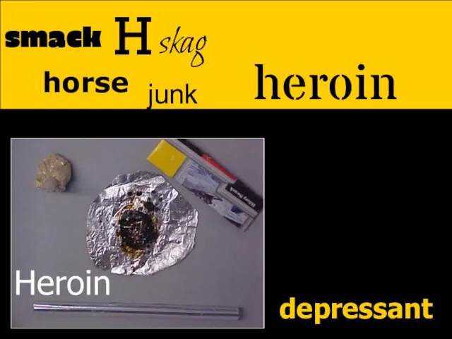 heroin smack skag H depressant junk horse