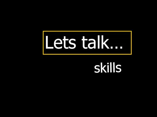 Lets talk… skills