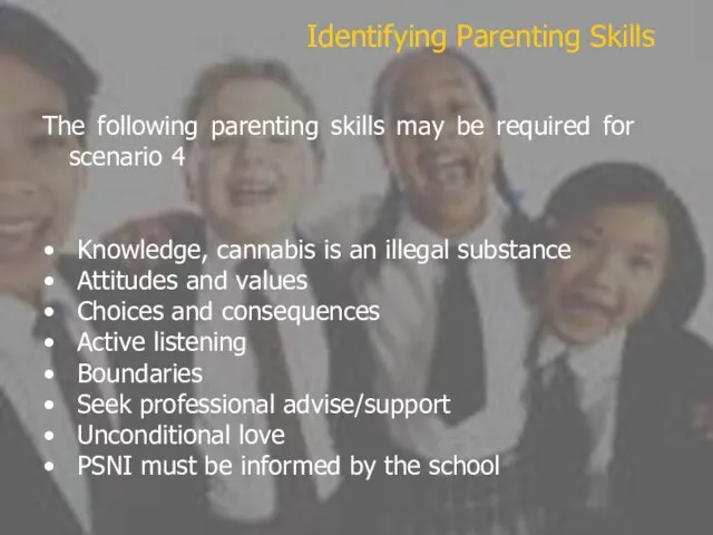 Identifying Parenting Skills The following parenting skills may be required for scenario