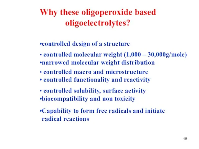 controlled design of a structure controlled molecular weight (1,000 – 30,000g/mole) narrowed