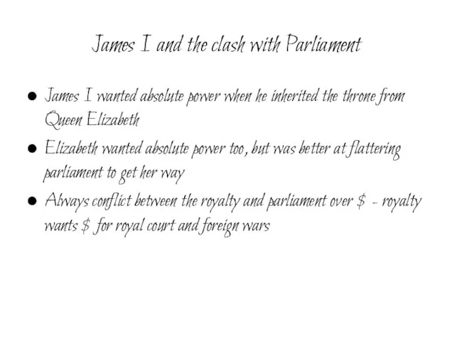 James I and the clash with Parliament James I wanted absolute power