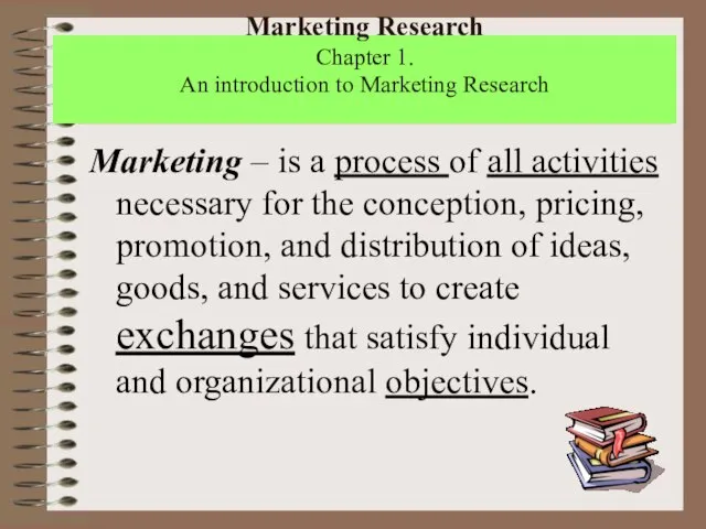 Marketing Research Chapter 1. An introduction to Marketing Research Marketing – is