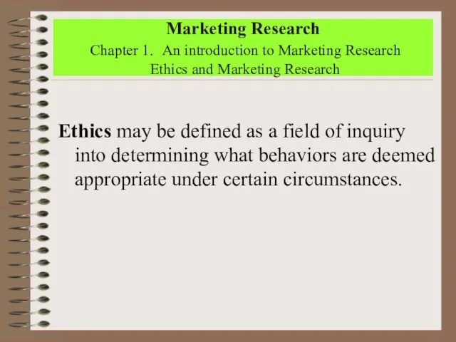 Marketing Research Chapter 1. An introduction to Marketing Research Ethics and Marketing