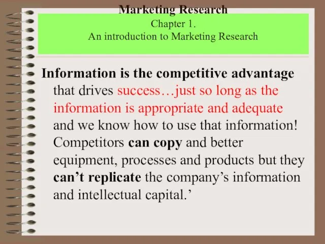 Marketing Research Chapter 1. An introduction to Marketing Research Information is the