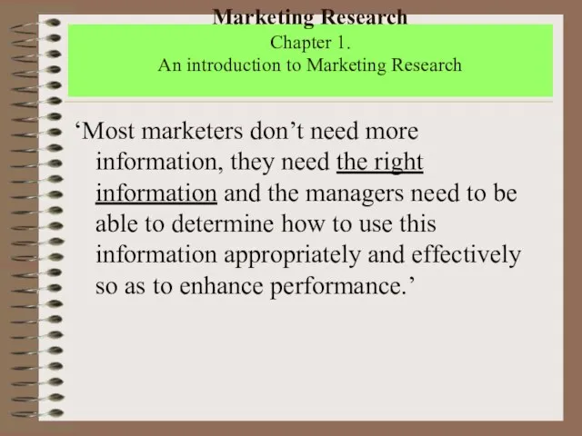 Marketing Research Chapter 1. An introduction to Marketing Research ‘Most marketers don’t