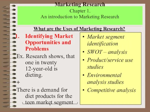 Marketing Research Chapter 1. An introduction to Marketing Research Identifying Market Opportunities
