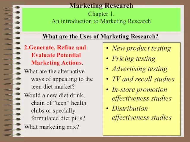 Marketing Research Chapter 1. An introduction to Marketing Research 2.Generate, Refine and