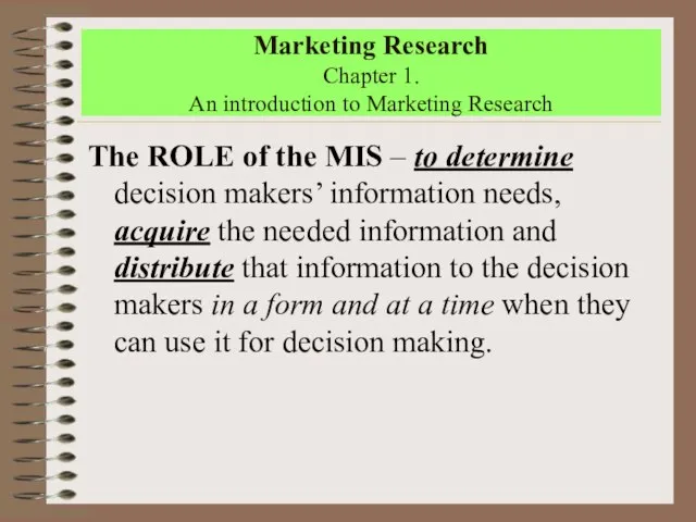 Marketing Research Chapter 1. An introduction to Marketing Research The ROLE of