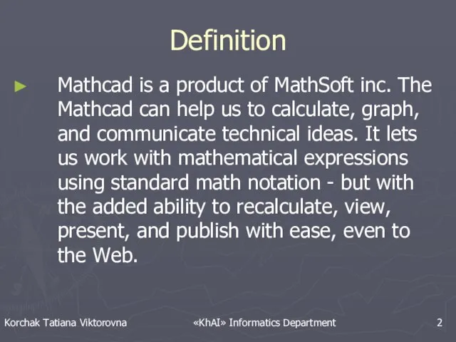 Definition Mathcad is a product of MathSoft inc. The Mathcad can help