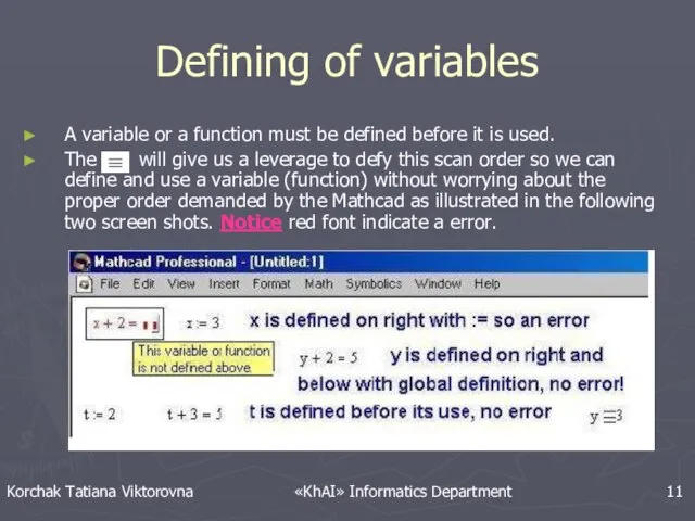 Defining of variables A variable or a function must be defined before