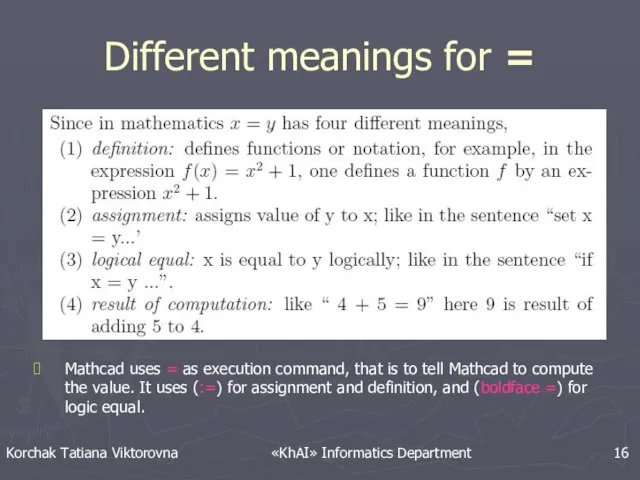 Different meanings for = Korchak Tatiana Viktorovna «KhAI» Informatics Department 16 Mathcad