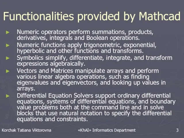 Functionalities provided by Mathcad Numeric operators perform summations, products, derivatives, integrals and