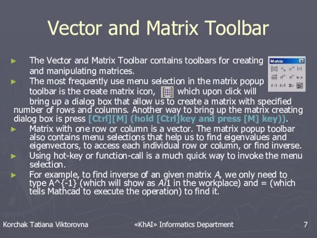 Vector and Matrix Toolbar The Vector and Matrix Toolbar contains toolbars for