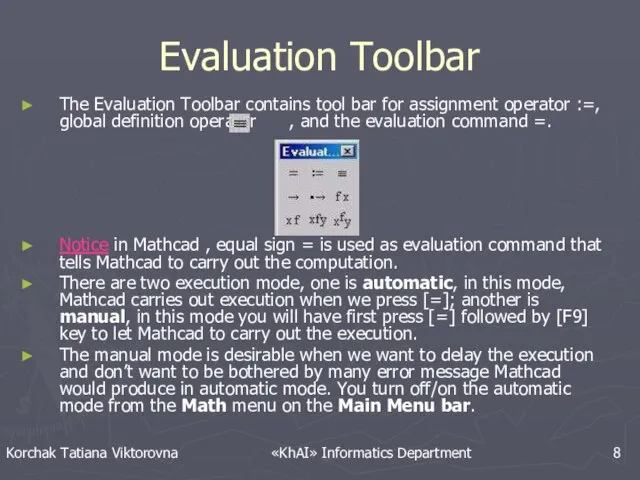 Evaluation Toolbar The Evaluation Toolbar contains tool bar for assignment operator :=,