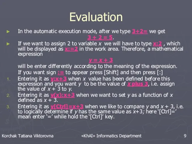 Evaluation In the automatic execution mode, after we type 3+2= we get