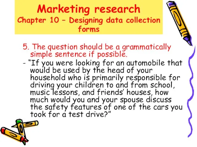 Marketing research Chapter 10 – Designing data collection forms 5. The question