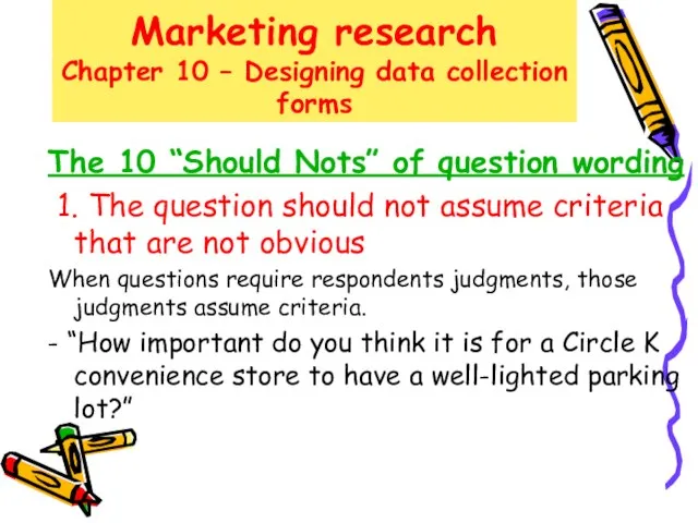 Marketing research Chapter 10 – Designing data collection forms The 10 “Should