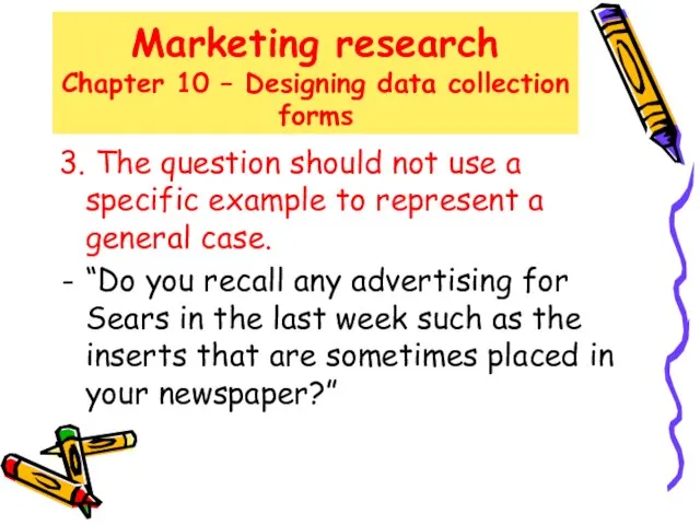 Marketing research Chapter 10 – Designing data collection forms 3. The question