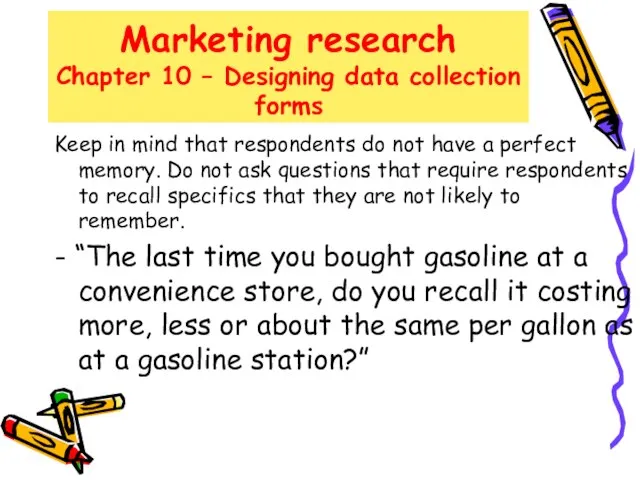 Marketing research Chapter 10 – Designing data collection forms Keep in mind