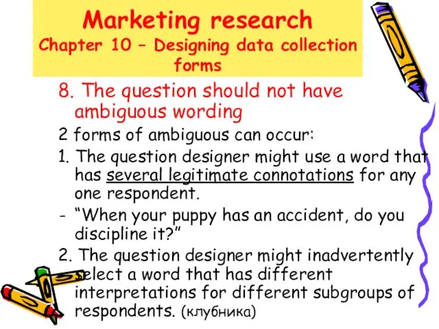 Marketing research Chapter 10 – Designing data collection forms 8. The question