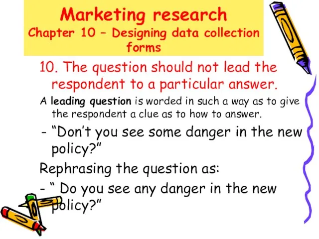 Marketing research Chapter 10 – Designing data collection forms 10. The question