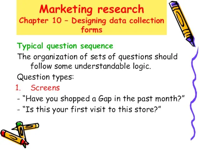 Marketing research Chapter 10 – Designing data collection forms Typical question sequence