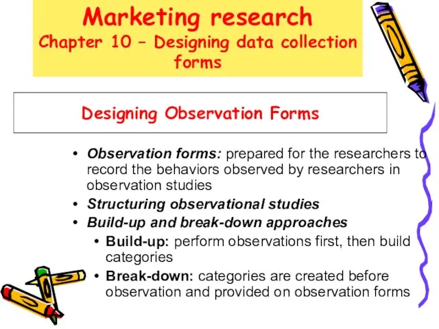 Designing Observation Forms Observation forms: prepared for the researchers to record the