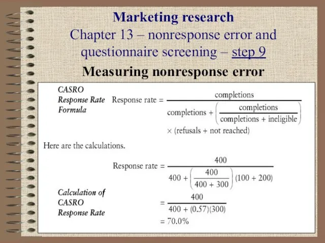 Marketing research Chapter 13 – nonresponse error and questionnaire screening – step 9 Measuring nonresponse error