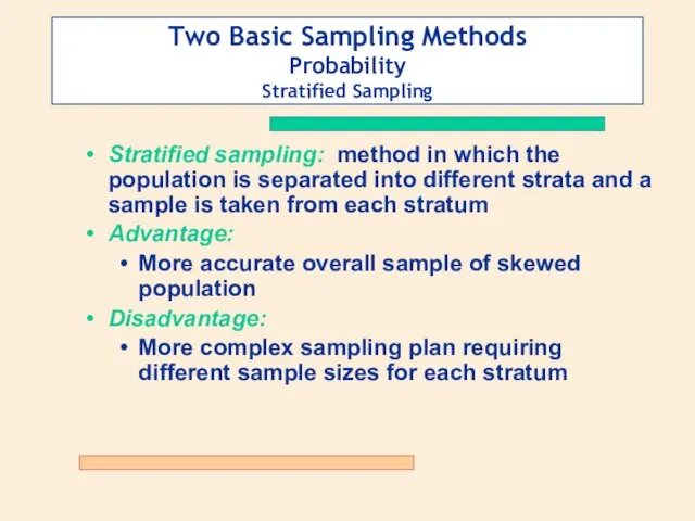 Two Basic Sampling Methods Probability Stratified Sampling Stratified sampling: method in which