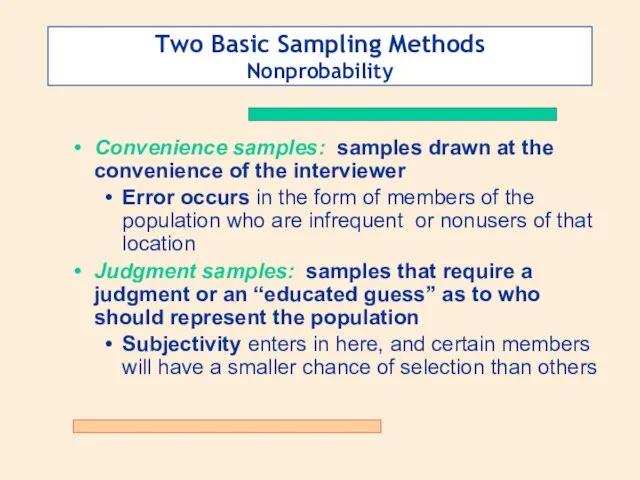 Two Basic Sampling Methods Nonprobability Convenience samples: samples drawn at the convenience