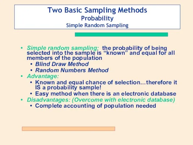 Two Basic Sampling Methods Probability Simple Random Sampling Simple random sampling: the