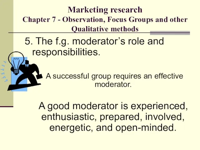 Marketing research Chapter 7 - Observation, Focus Groups and other Qualitative methods