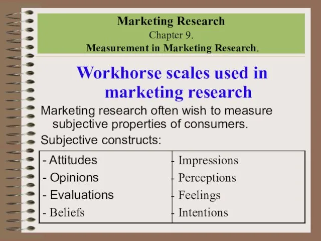 Marketing Research Chapter 9. Measurement in Marketing Research. Workhorse scales used in