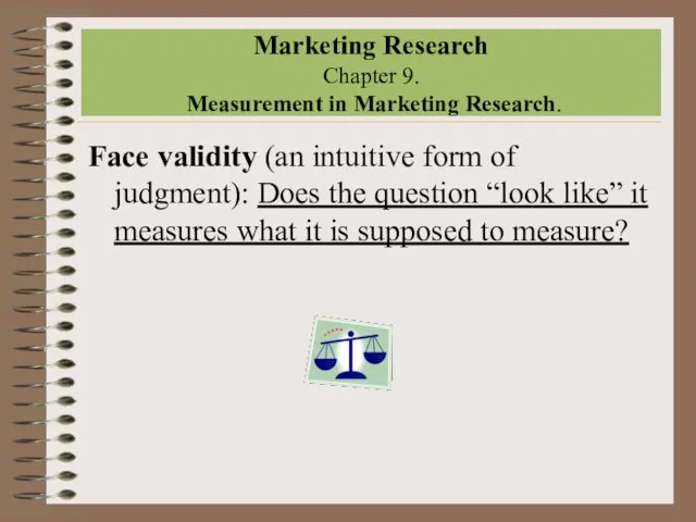 Marketing Research Chapter 9. Measurement in Marketing Research. Face validity (an intuitive