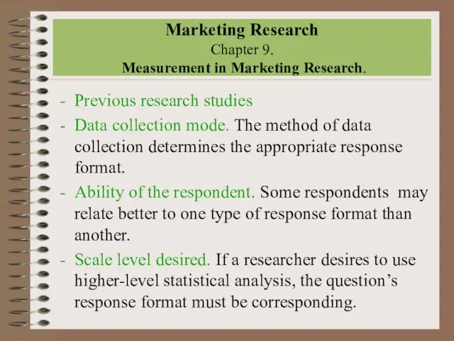Marketing Research Chapter 9. Measurement in Marketing Research. Previous research studies Data