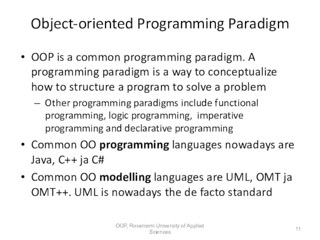 Object-oriented Programming Paradigm OOP is a common programming paradigm. A programming paradigm