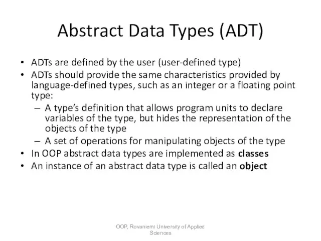 Abstract Data Types (ADT) ADTs are defined by the user (user-defined type)