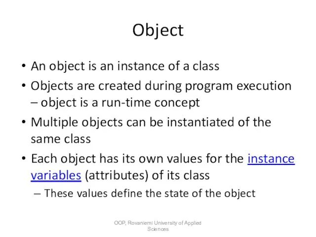 Object An object is an instance of a class Objects are created