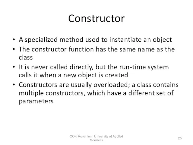 Constructor A specialized method used to instantiate an object The constructor function