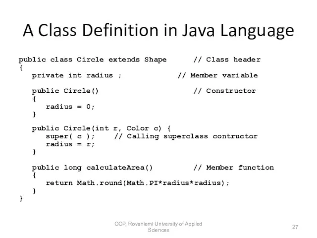 A Class Definition in Java Language public class Circle extends Shape //