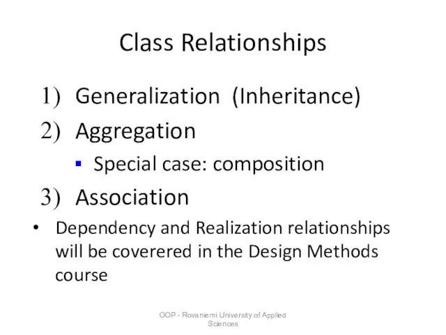 OOP - Rovaniemi University of Applied Sciences Class Relationships Generalization (Inheritance) Aggregation