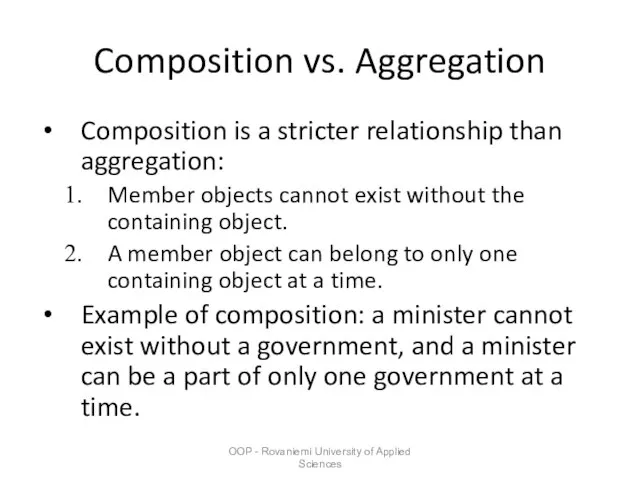 OOP - Rovaniemi University of Applied Sciences Composition vs. Aggregation Composition is