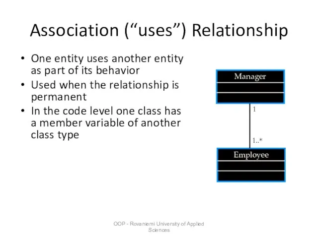 OOP - Rovaniemi University of Applied Sciences Association (“uses”) Relationship One entity