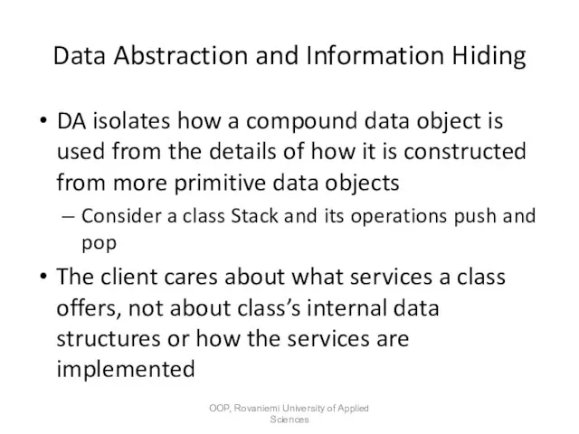 Data Abstraction and Information Hiding DA isolates how a compound data object